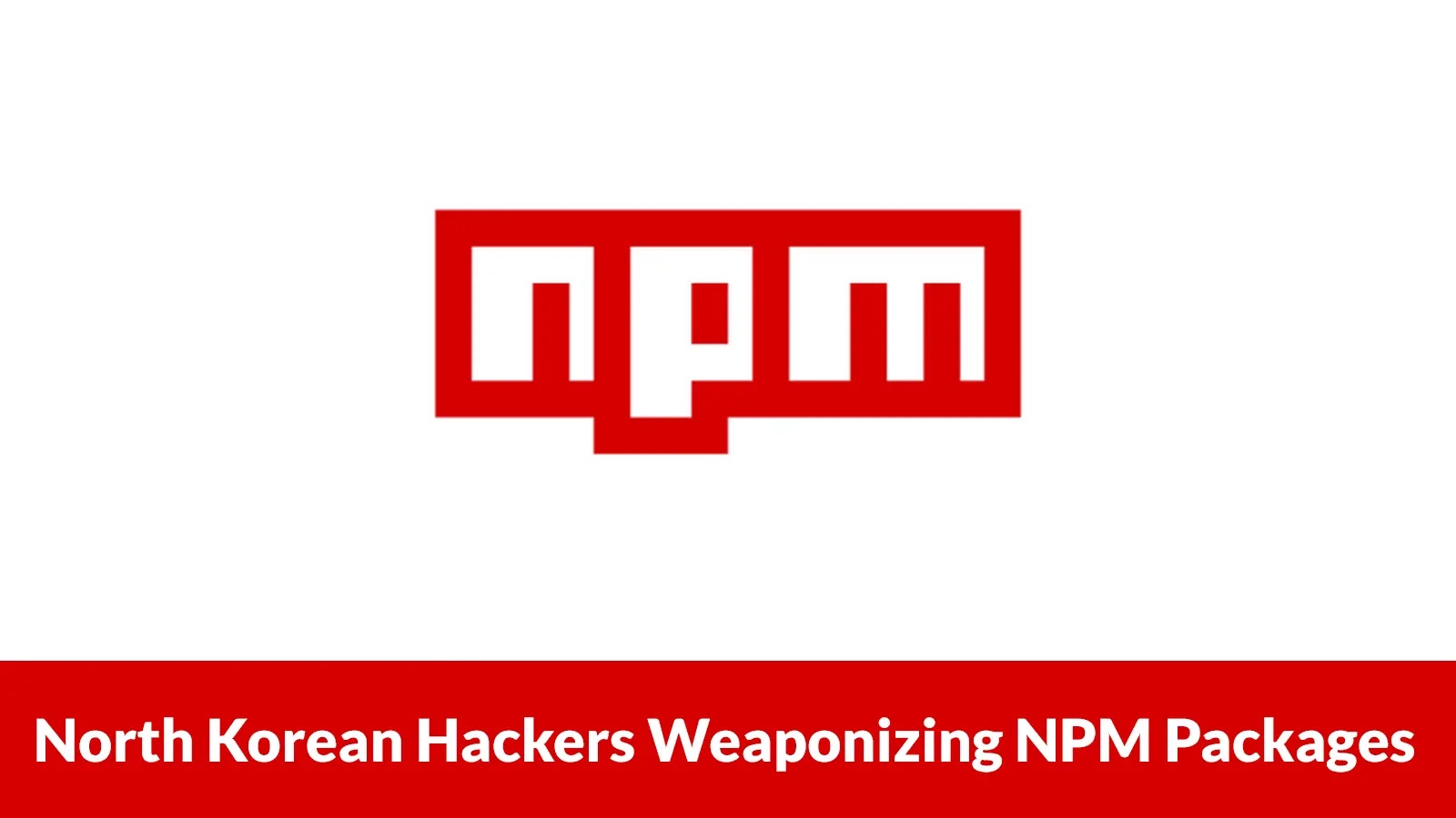 North Korean Hackers Weaponizing NPM Packages to Steal Cryptocurrency and Sensitive Data