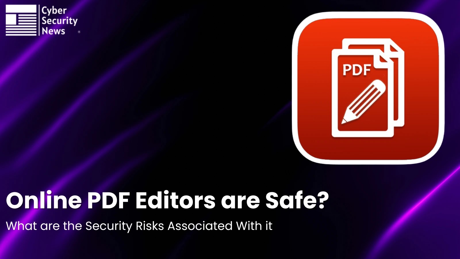 Online PDF Editors Safe to Use? Detailed Analysis of Security Risks Associated With It