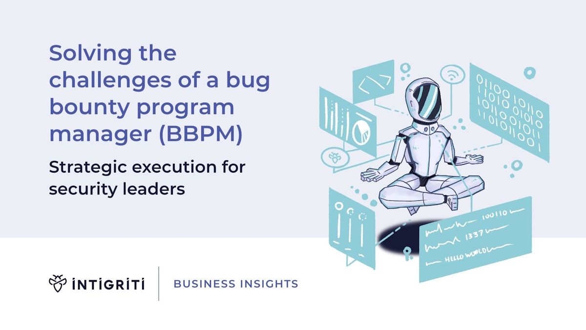 Solving the challenges of a bug bounty program manager (BBPM). Strategic execution for security leaders.