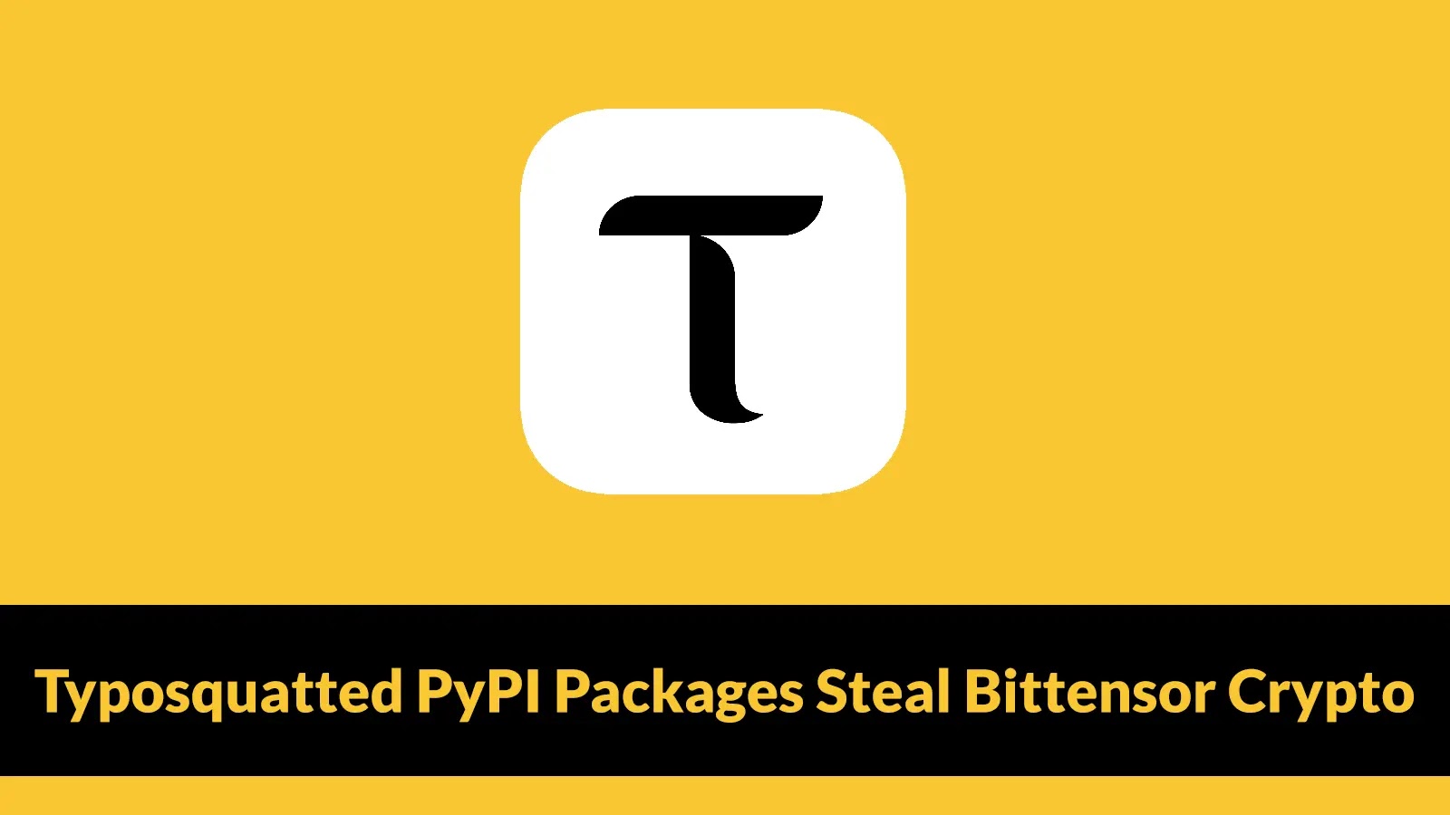 Threat Actors Using Typosquatted PyPI Packages to Steal Cryptocurrency from Bittensor Wallets