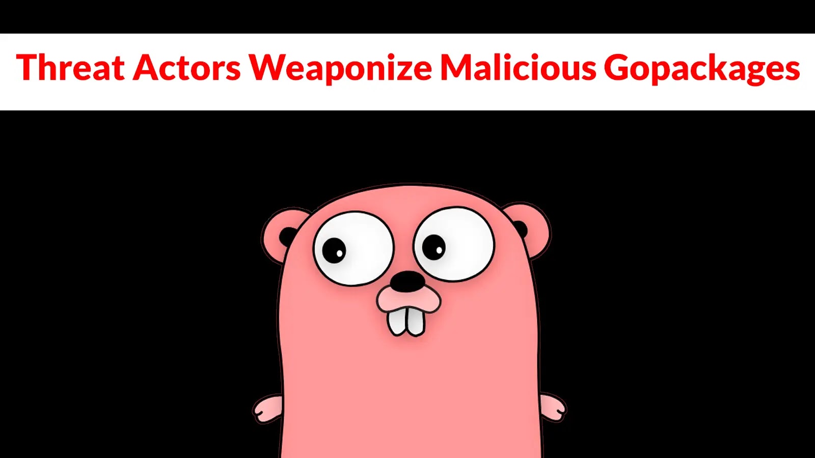 Threat Actors Weaponize Malicious Gopackages to Deliver Obfuscated Remote Payloads