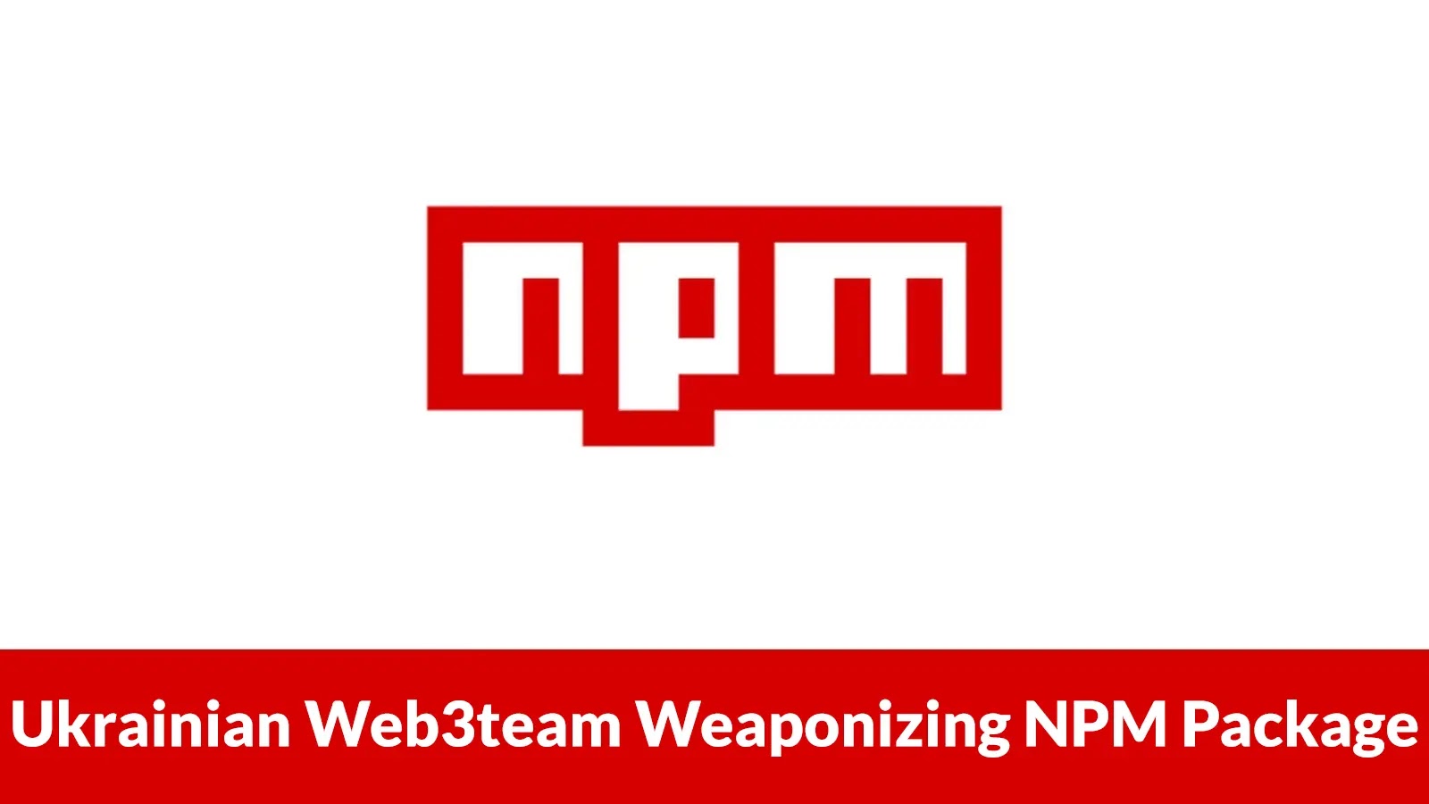 Ukrainian Web3team Weaponizing NPM Package to Attack Job Seekers and Steal Sensitive Data Ukrainian Web3team Weaponizing NPM Package to Attack Job Seekers and Steal Sensitive Data