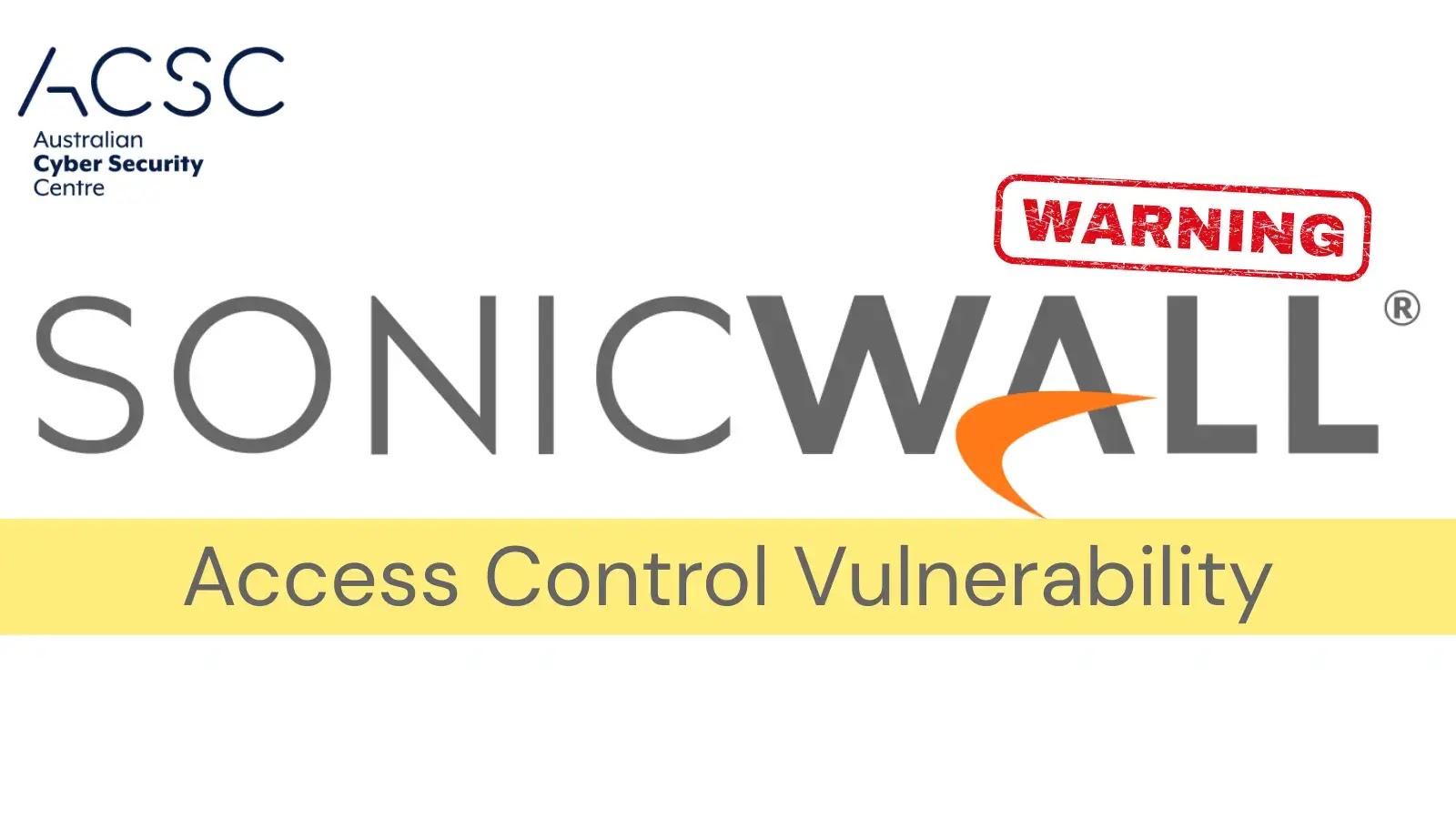 ACSC Warns of Actively Exploited SonicWall Access Control Vulnerability ACSC Warns of Actively Exploited SonicWall Access Control Vulnerability