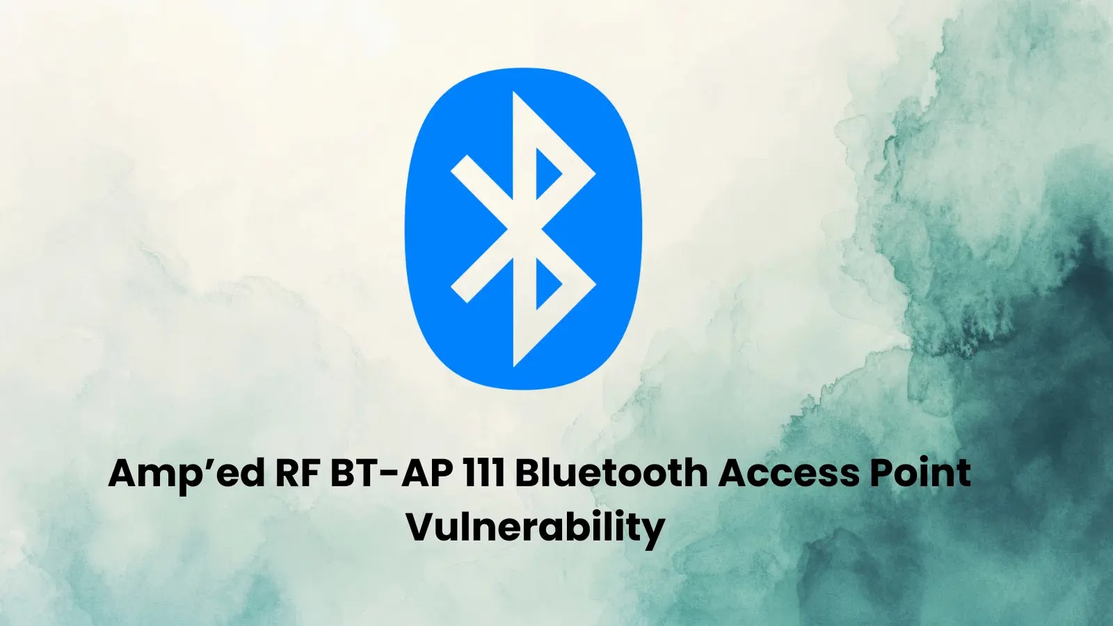 Amp’ed RF BT-AP 111 Bluetooth Access Point Vulnerability Enables Admin Takeover Amp’ed RF BT-AP 111 Bluetooth Access Point Vulnerability Enables Admin Takeover