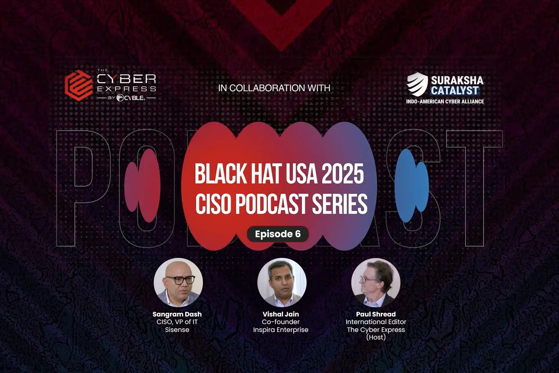 Black Hat USA 2025 CISO Podcast Series Ep-6 Goes Live Black Hat USA 2025 CISO Podcast Series Ep-6 Goes Live