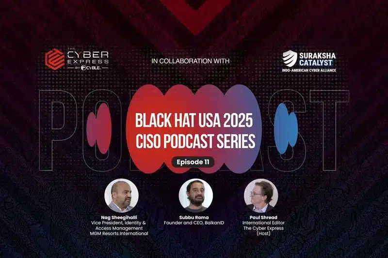 Black Hat USA 2025 CISO Podcast Series Episode 11: Out Now