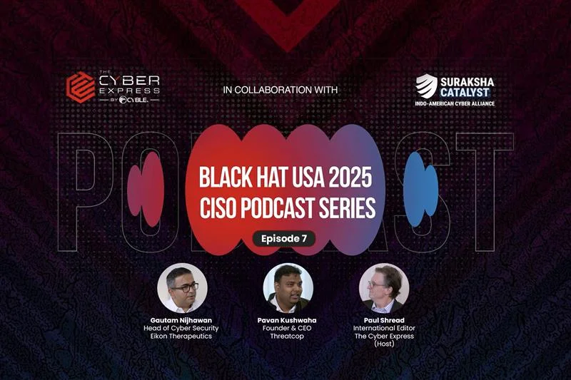 Black Hat USA 2025 CISO Podcast Series: Episode 7 Out Now