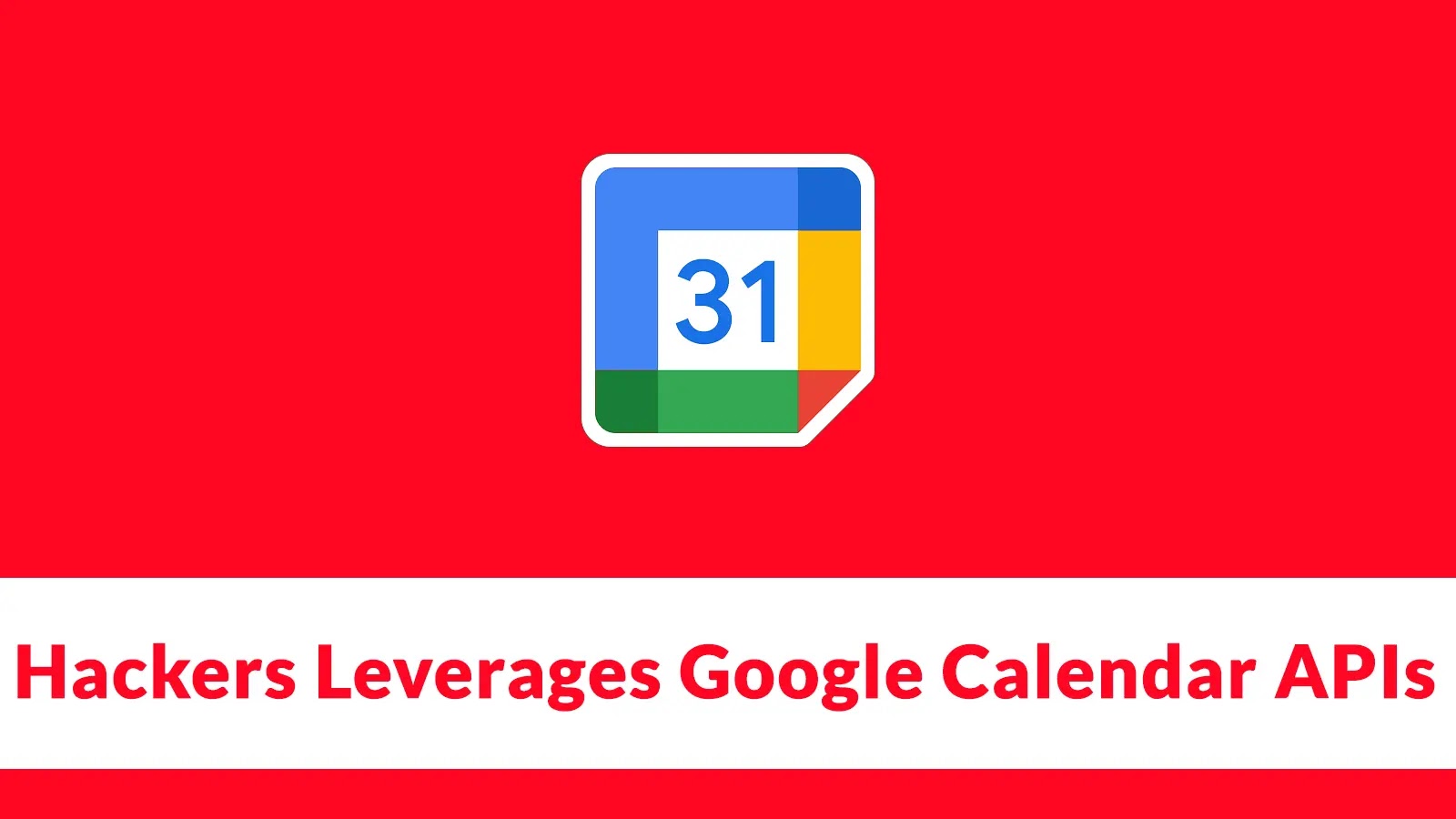Hackers Leverages Google Calendar APIs With Serverless MeetC2 Communication Framework Hackers Leverages Google Calendar APIs With Serverless MeetC2 Communication Framework