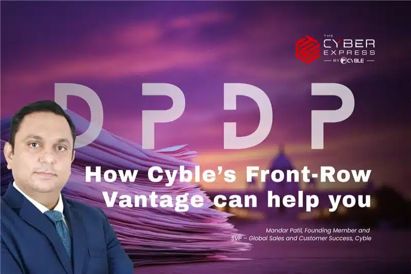 How Cyble’s Front-Row Vantage Can Help You In Complying To India's DPDP Act