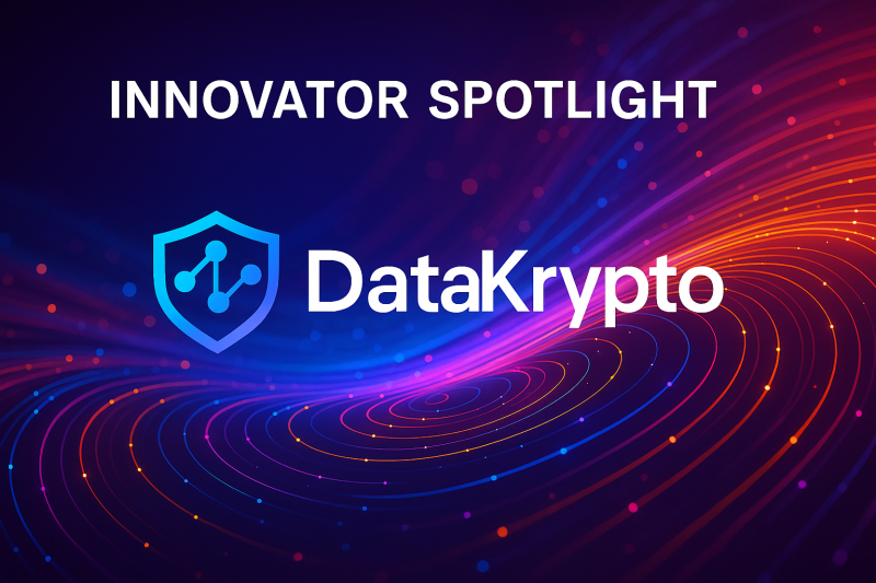 Innovator Spotlight: DataKrypto – Cyber Defense Magazine Innovator Spotlight: DataKrypto