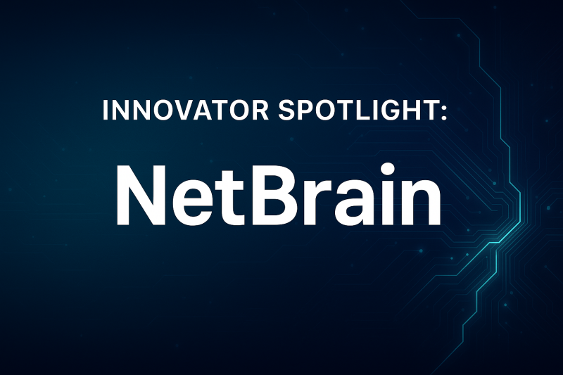 Innovator Spotlight: NetBrain – Cyber Defense Magazine Innovator Spotlight: NetBrain