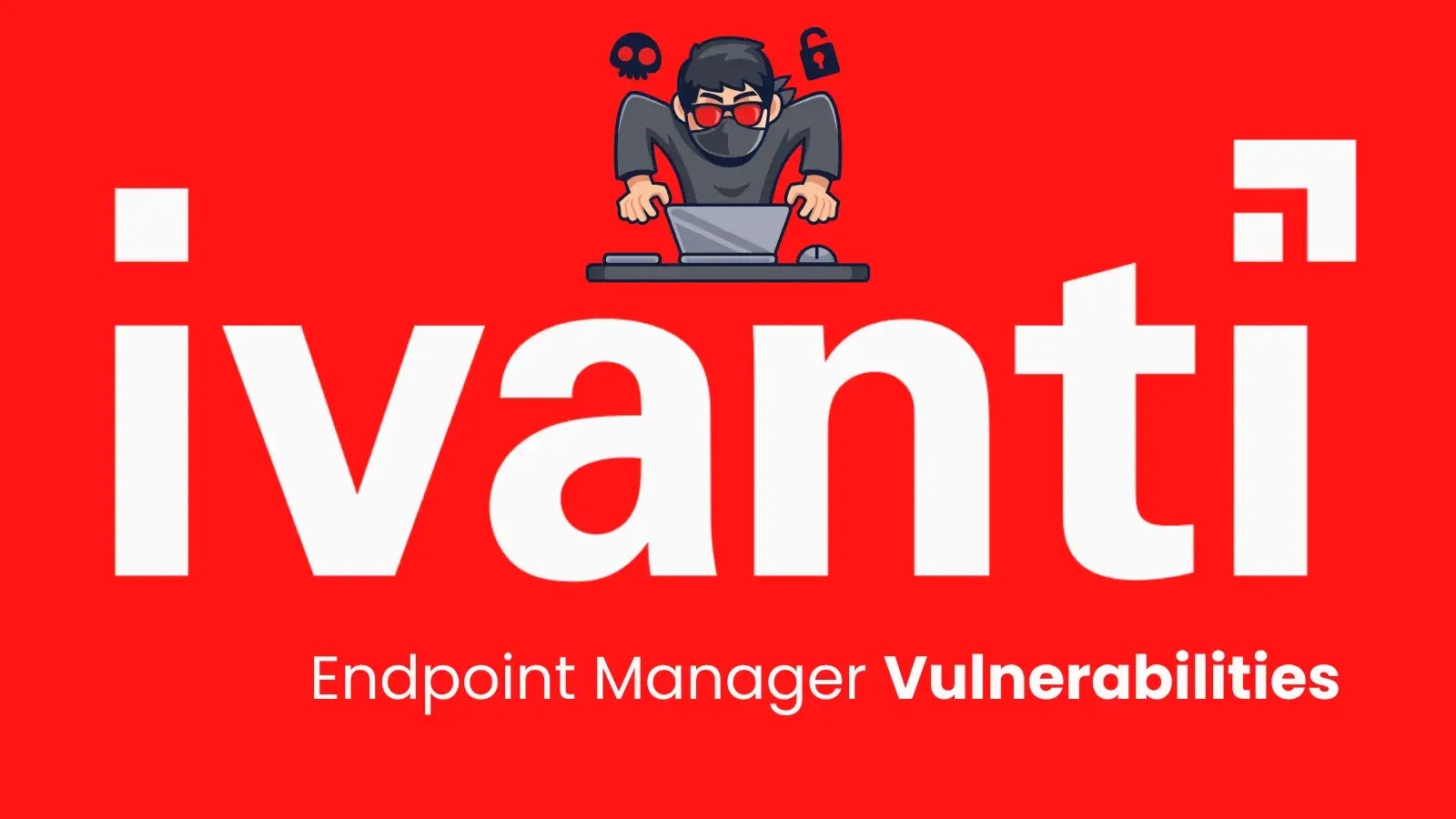 Ivanti Endpoint Manager Vulnerabilities Allow Remote Code Execution by Attackers Ivanti Endpoint Manager Vulnerabilities Allow Remote Code Execution by Attackers