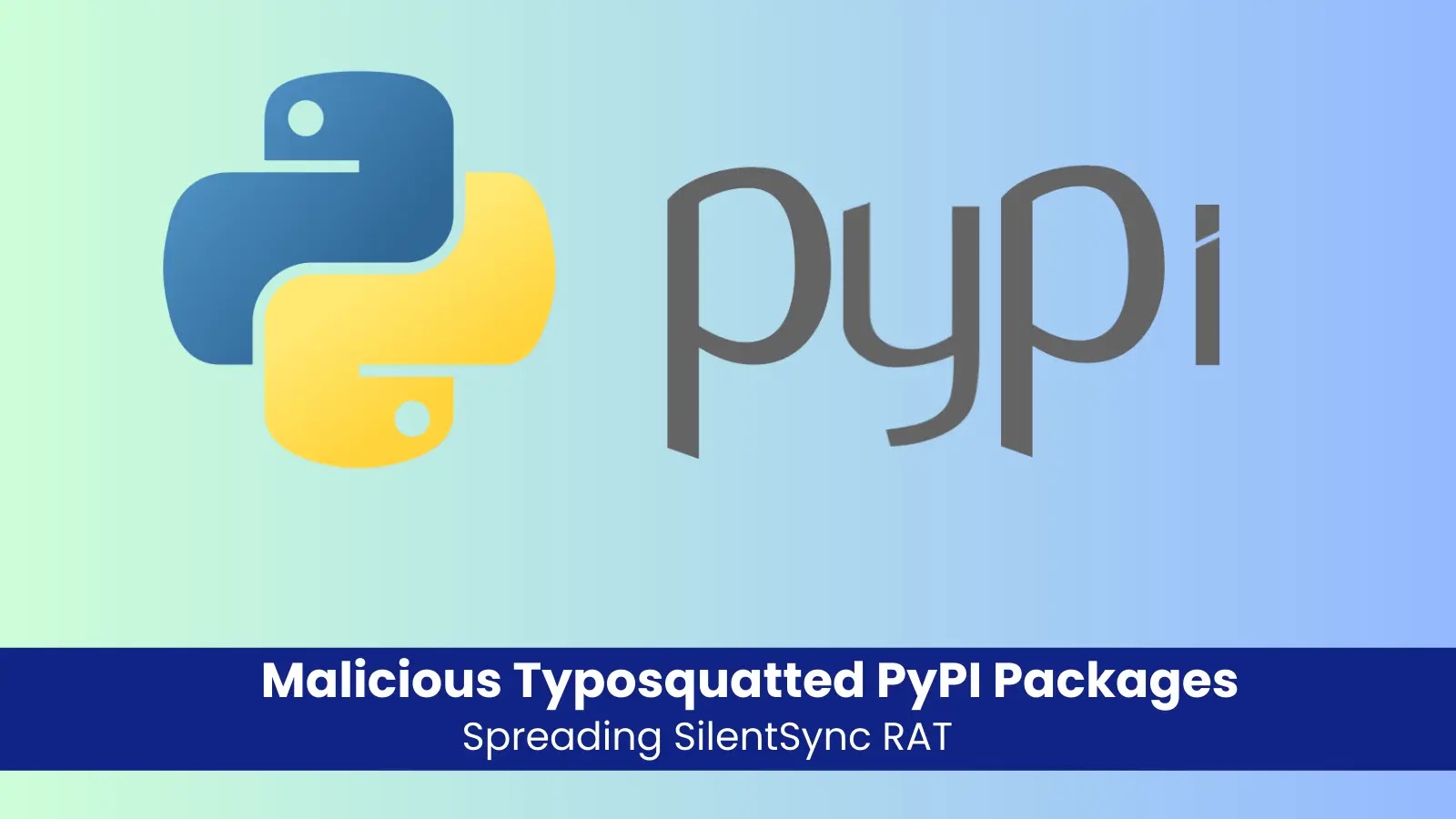 Malicious Typosquatted PyPI Packages Spreading SilentSync RAT Malicious Typosquatted PyPI Packages Spreading SilentSync RAT