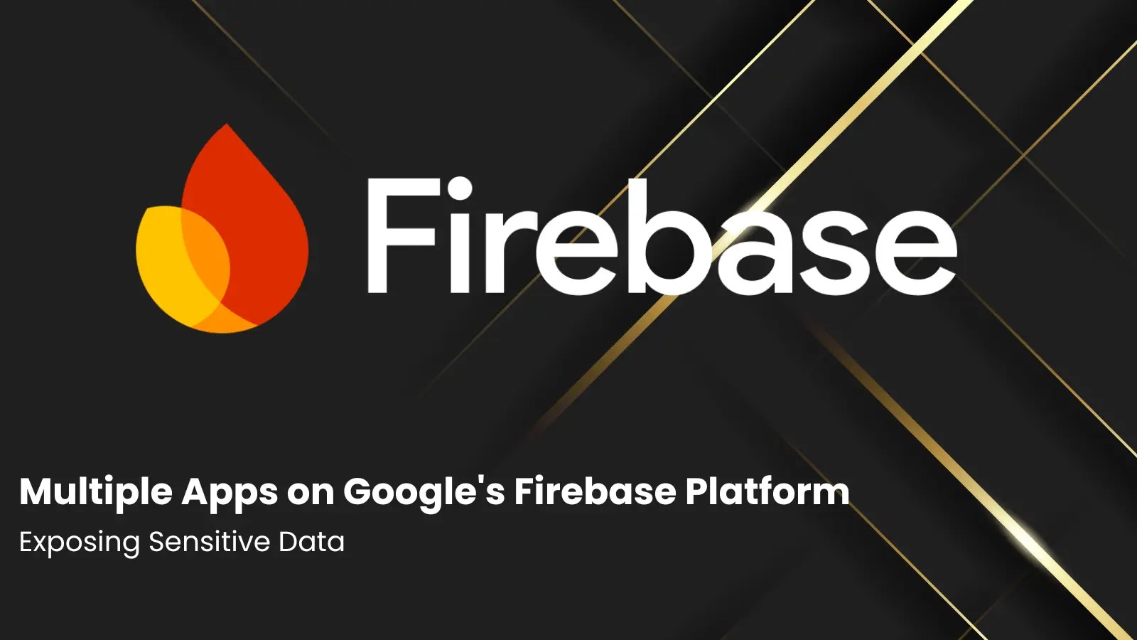 Multiple Apps on Google’s Firebase Platform Exposing Sensitive Data Multiple Apps on Google's Firebase Platform Exposing Sensitive Data