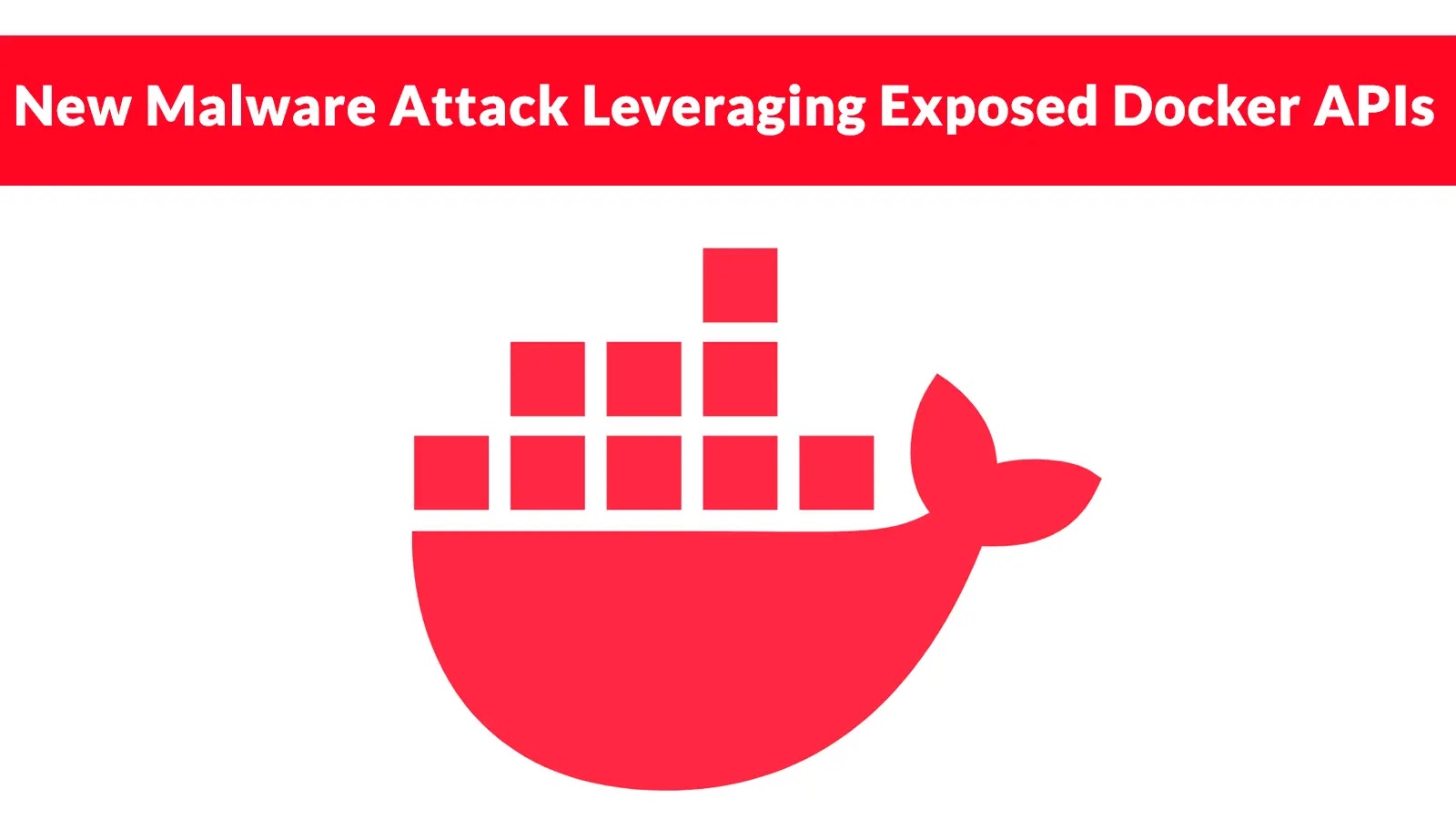 New Malware Attack Leveraging Exposed Docker APIs to Maintain Persistent SSH Root Access New Malware Attack Leveraging Exposed Docker APIs to Maintain Persistent SSH Root Access