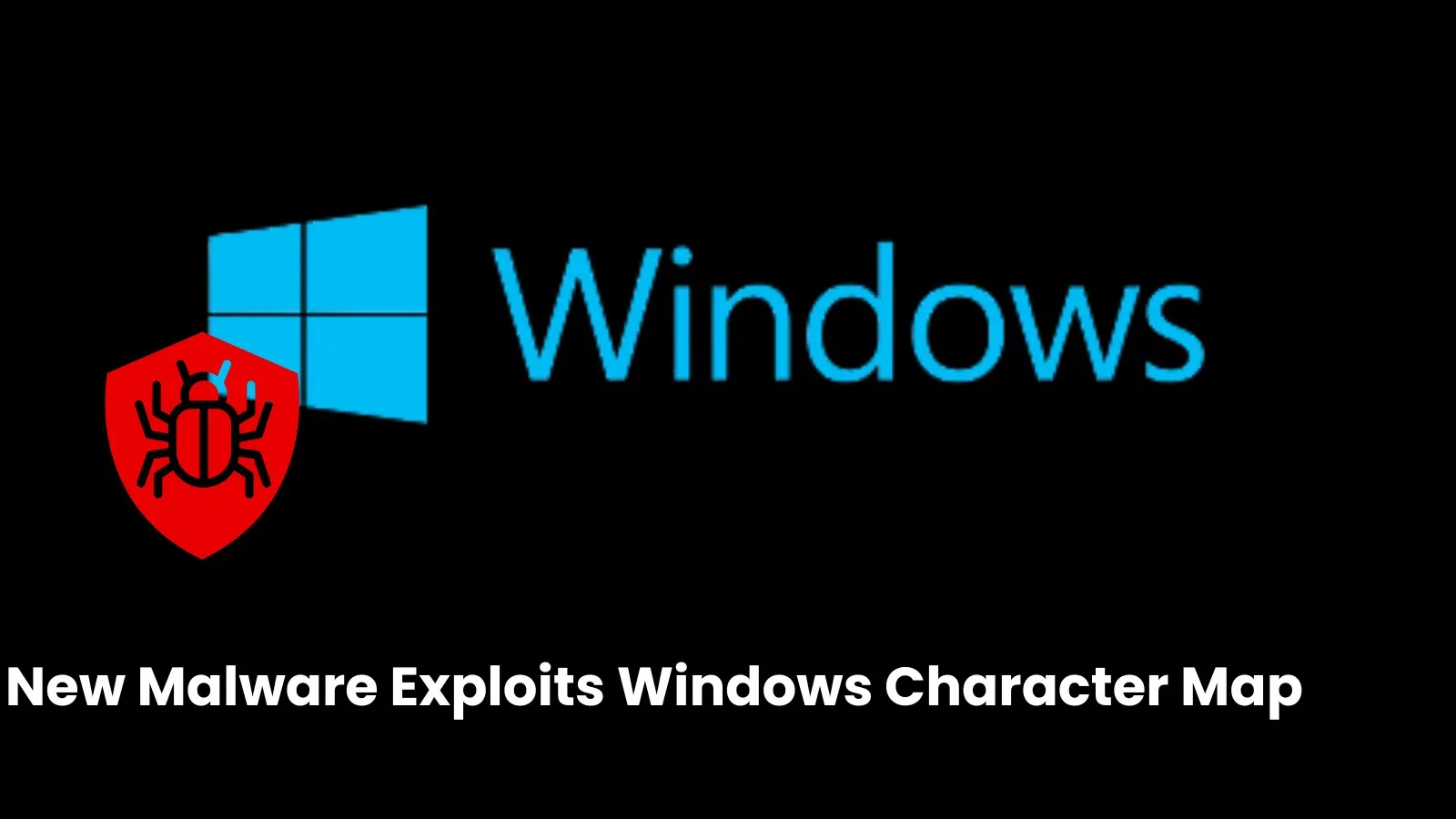 New Malware Exploits Windows Character Map to Evade Defender and Mine Crypto New Malware Exploits Windows Character Map to Evade Defender and Mine Crypto