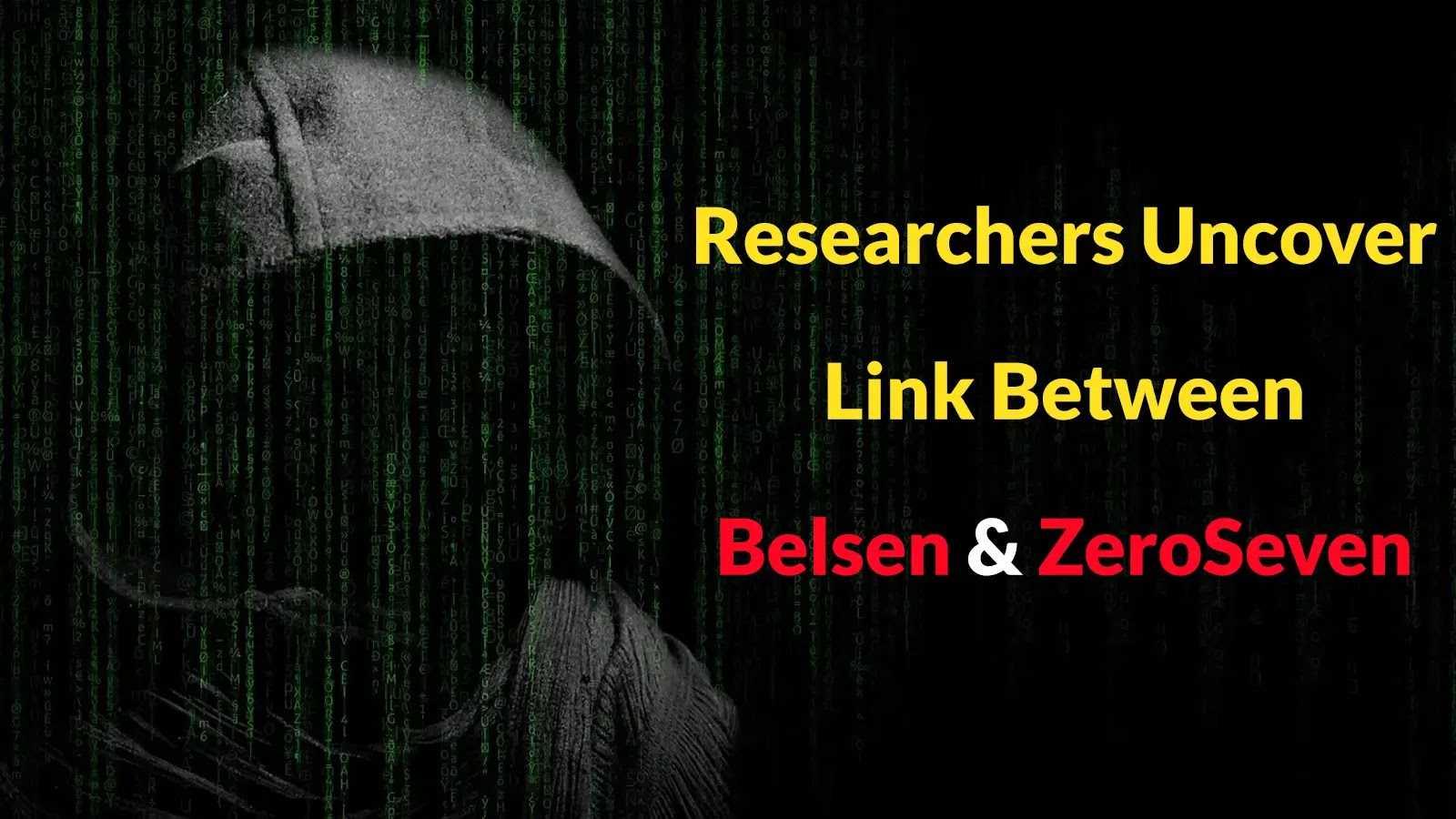Researchers Uncover Link Between Belsen and ZeroSeven Cybercriminal Groups Researchers Uncover Link Between Belsen and ZeroSeven Cybercriminal Groups
