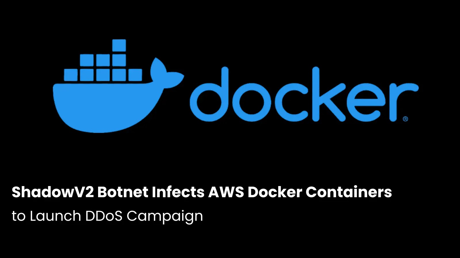 ShadowV2 Botnet Infects AWS Docker Containers to Launch DDoS Campaign