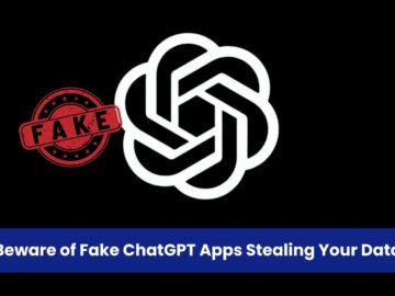Beware of Fake ChatGPT Apps That Spy on Users and Steal Sensitive Data
