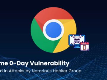 Chrome 0-Day Vulnerability Actively Exploited in Attacks by Notorious Hacker Group