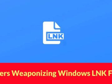 Hackers Weaponizing Windows LNK File UI Misrepresentation Remote Code Execution Vulnerability