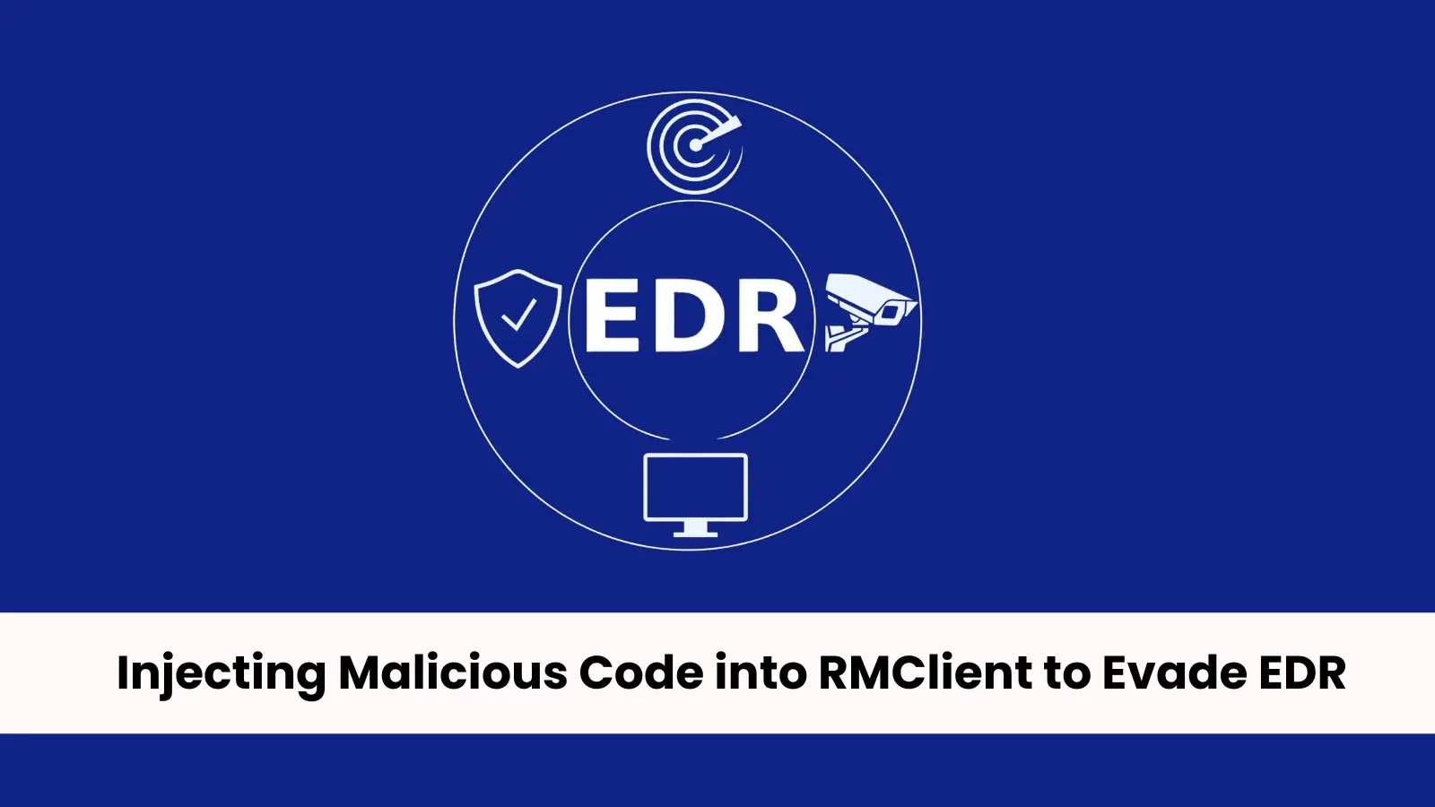 Injecting Malicious Code into RMClient to Evade EDR