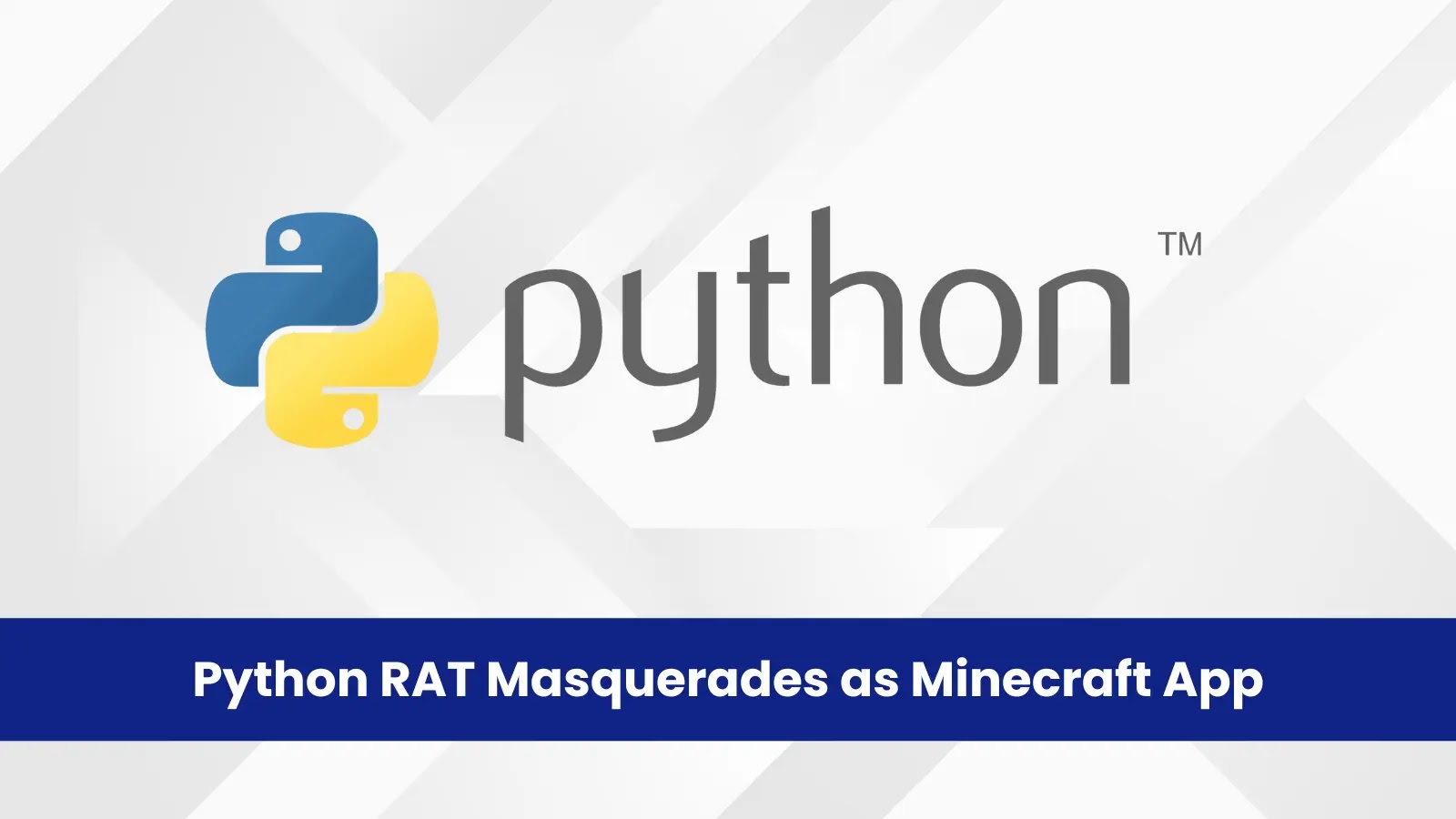 New Python-Based RAT Disguised as Minecraft App Steals Sensitive User Data