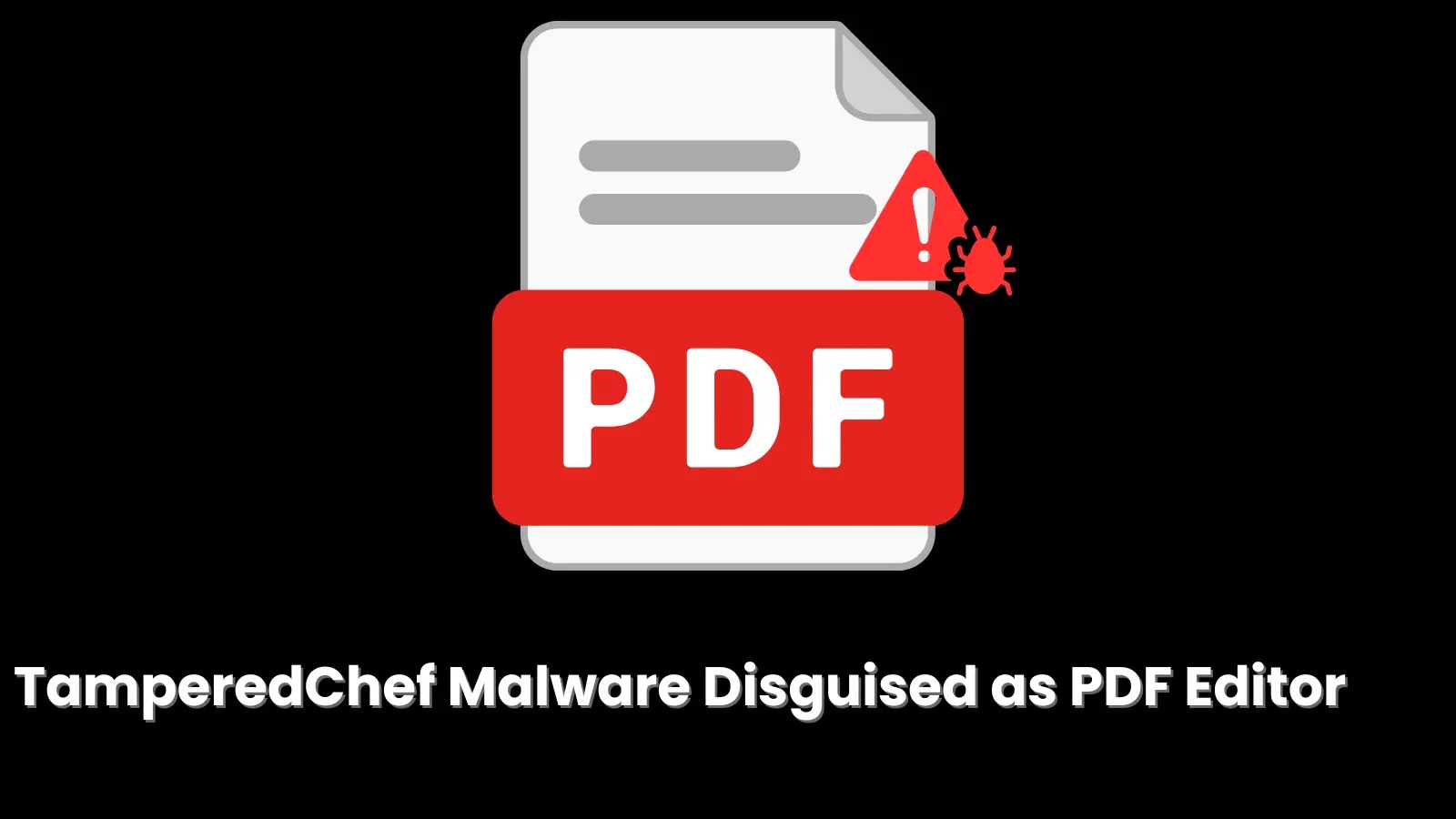 TamperedChef Malware Disguised as PDF Editor Hijacks Browser Credentials and Opens Backdoors