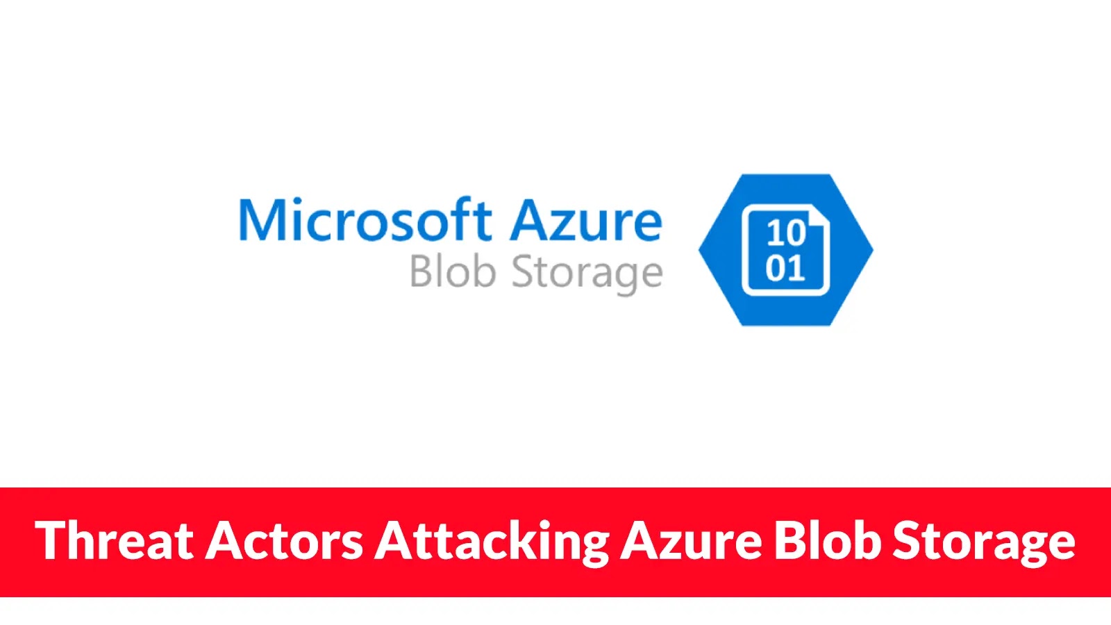 Threat Actors Attacking Azure Blob Storage to Compromise Organizational Repositories