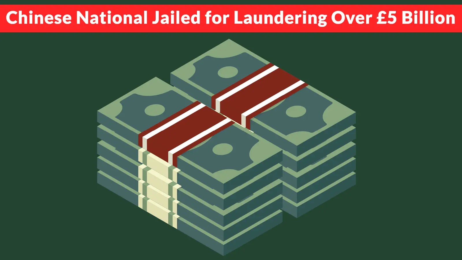 Chinese National Jailed for Laundering Over £5 Billion by Defrauding Over 128,000 Victims