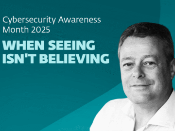 Cybersecurity Awareness Month 2025: When seeing isn't believing