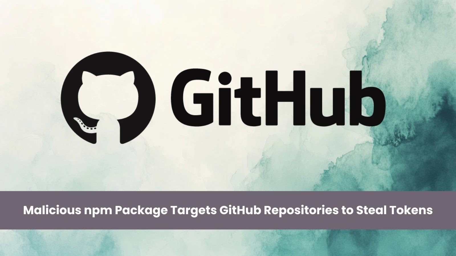 Malicious npm Package with 206K Downloads Targeting GitHub Repositories to Steal Tokens
