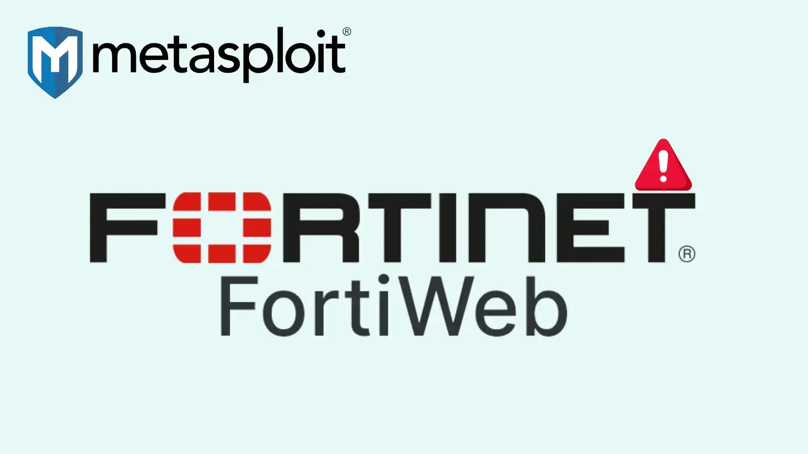 Metasploit Releases New Exploit for Fresh FortiWeb 0-Day Vulnerabilities