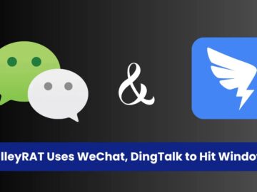 ValleyRAT Campaign Targets Windows via WeChat and DingTalk
