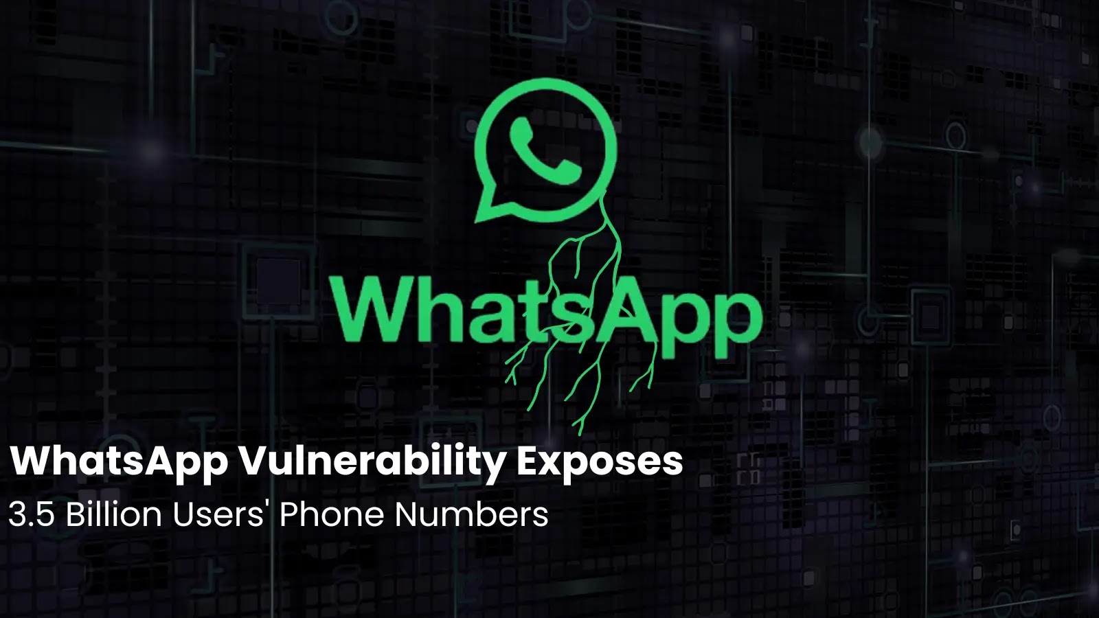 WhatsApp Vulnerability Exposes 3.5 Billion Users' Phone Numbers