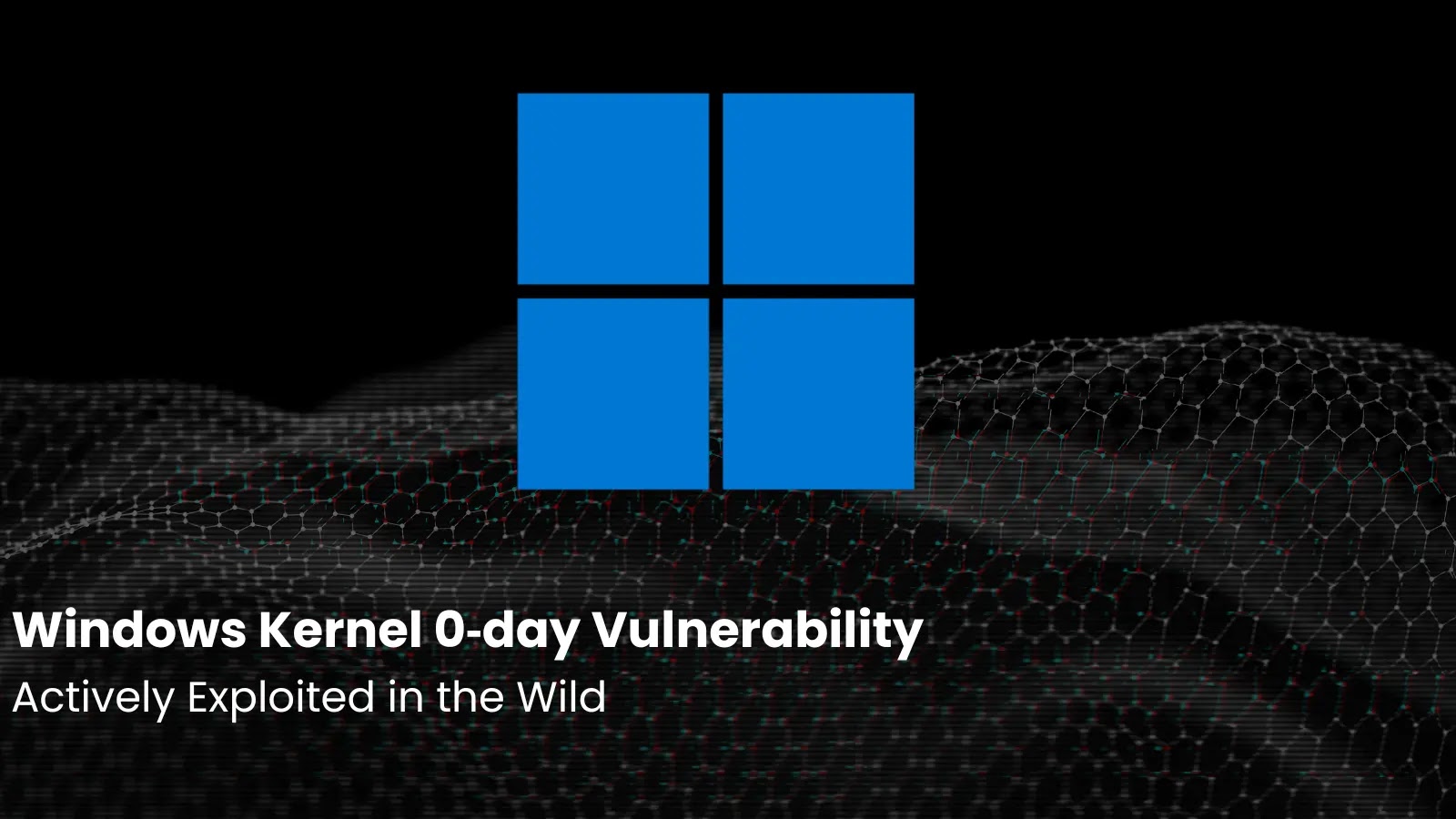 Windows Kernel 0‑day Vulnerability Actively Exploited in the Wild to Escalate Privilege