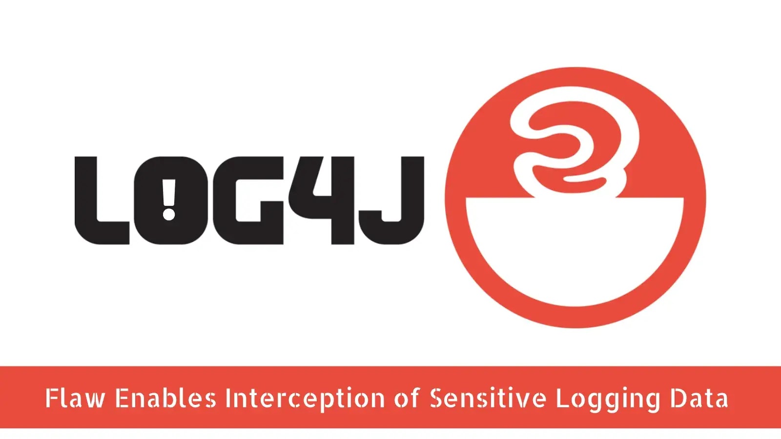 Apache Log4j Flaw Enables Interception of Sensitive Logging Data