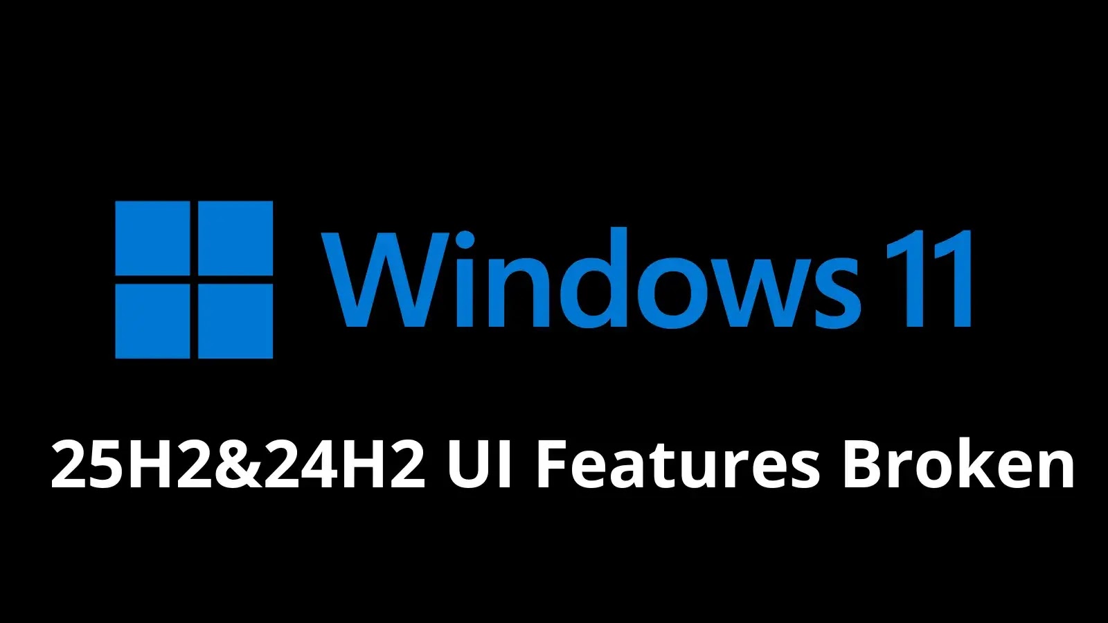 Microsoft Confirms Windows 11 25H2 UI Features Broken also Along With 24H2 Following Update