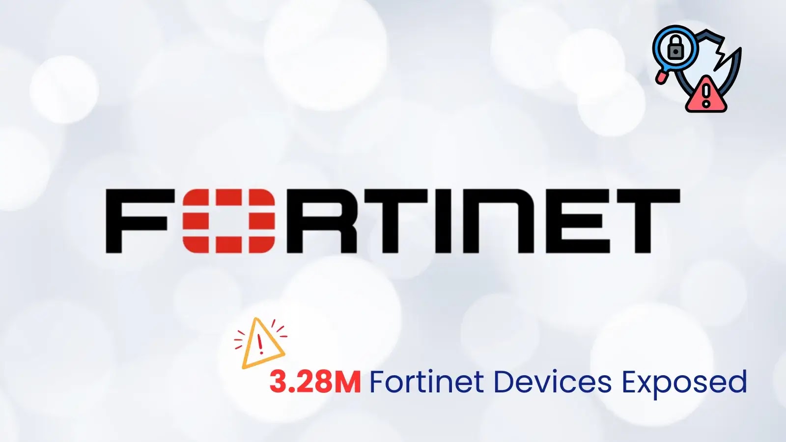 3,280,081 Fortinet Devices Online With Exposed Web Properties Under Risk