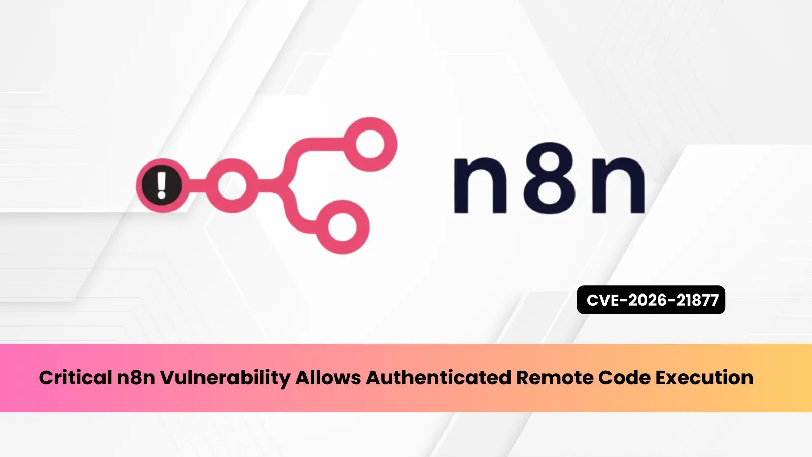 Critical n8n Vulnerability Allows Authenticated Remote Code Execution