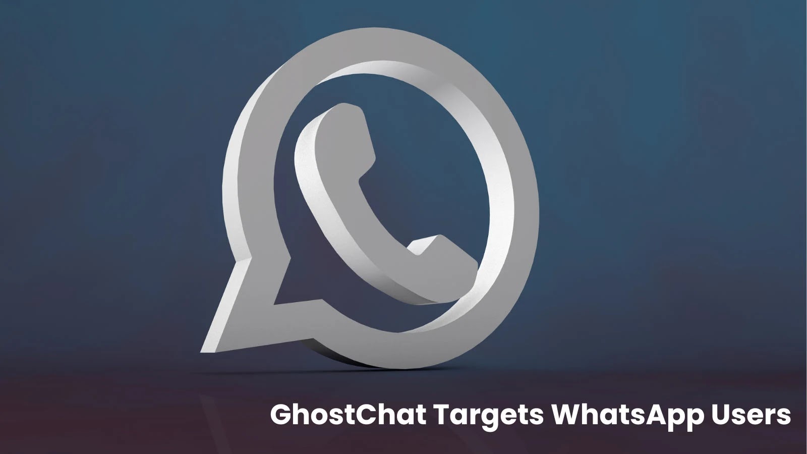 GhostChat Spyware Targets Android Users Through WhatsApp, Steals Sensitive Data