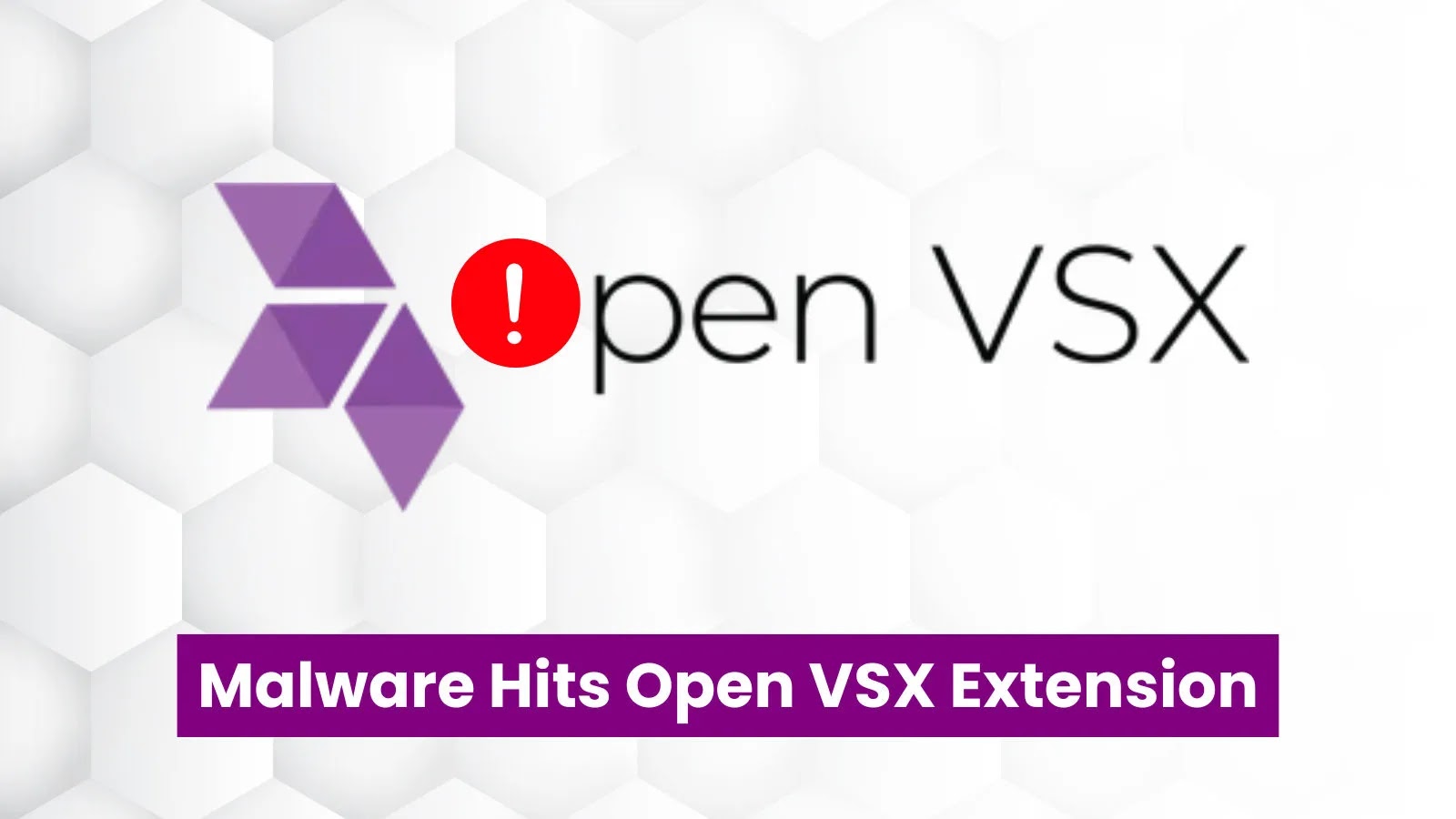 Sophisticated Malware Lurks In Open VSX Extension With 5,066 Downloads