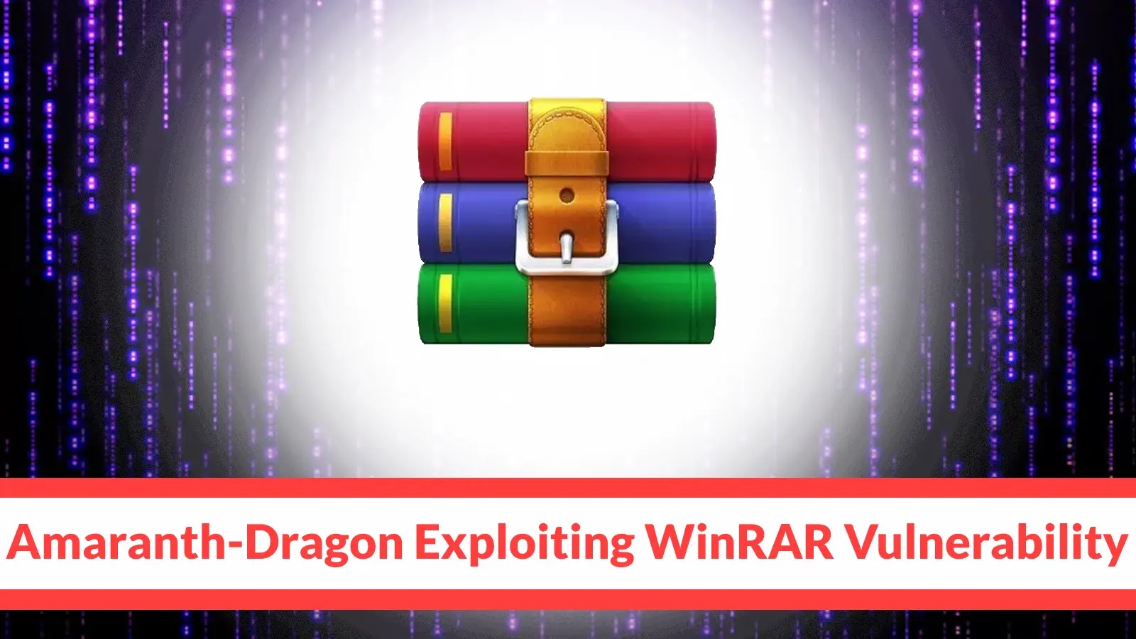 Amaranth-Dragon Exploiting WinRAR Vulnerability to Gain Persistent to Victim Systems
