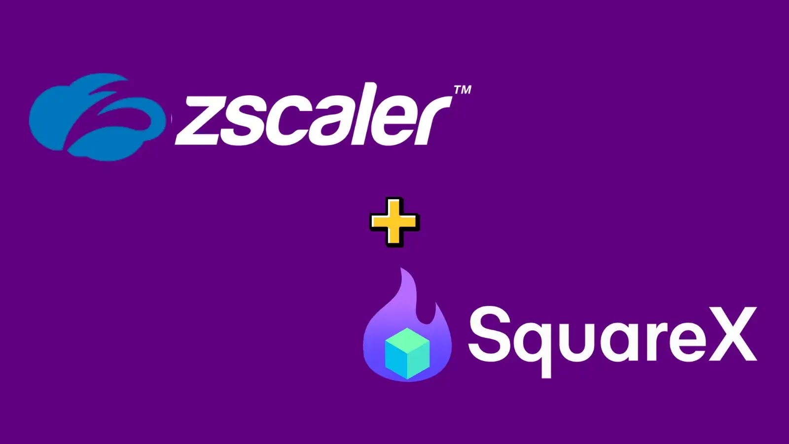 Zscaler Integrates SquareX to Deliver Stronger Browser Security Protections